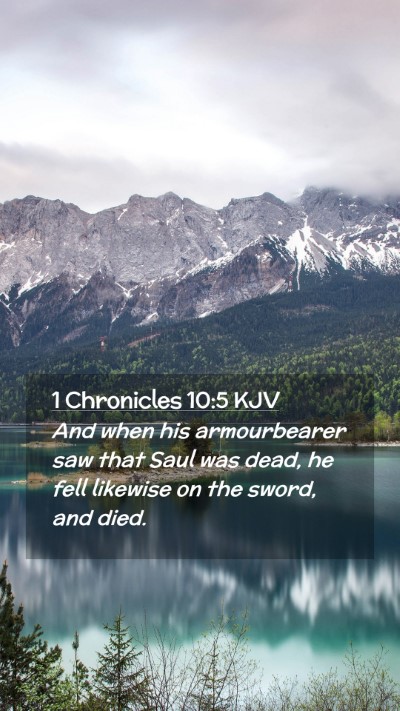 Picture 02 - 1 Chronicles 10:5 KJV Mobile Phone Wallpaper - And when his armourbearer saw that Saul was dead, - Mobile Bible Verse Wallpaper