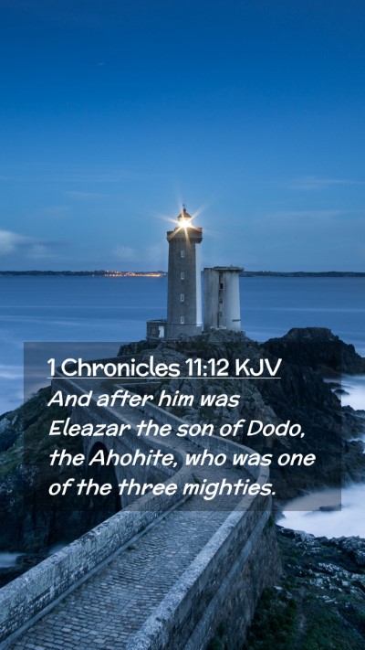 Picture 02 - 1 Chronicles 11:12 KJV Mobile Phone Wallpaper - And after him was Eleazar the son of Dodo, the - Mobile Bible Verse Wallpaper