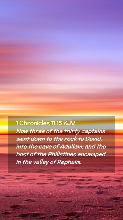 Picture 02 - 1 Chronicles 11:15 KJV Mobile Phone Wallpaper - Now three of the thirty captains went down to the - Mobile Bible Verse Wallpaper