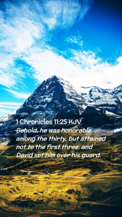 Picture 02 - 1 Chronicles 11:25 KJV Mobile Phone Wallpaper - Behold, he was honorable among the thirty, but - Mobile Bible Verse Wallpaper