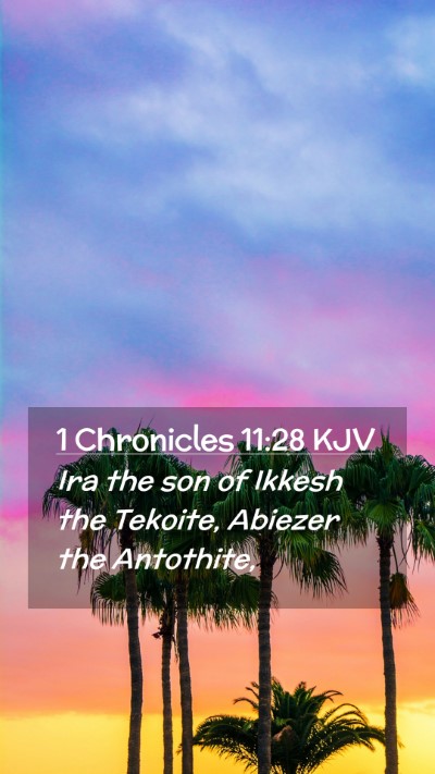 Picture 02 - 1 Chronicles 11:28 KJV Mobile Phone Wallpaper - Ira the son of Ikkesh the Tekoite, Abiezer the - Mobile Bible Verse Wallpaper