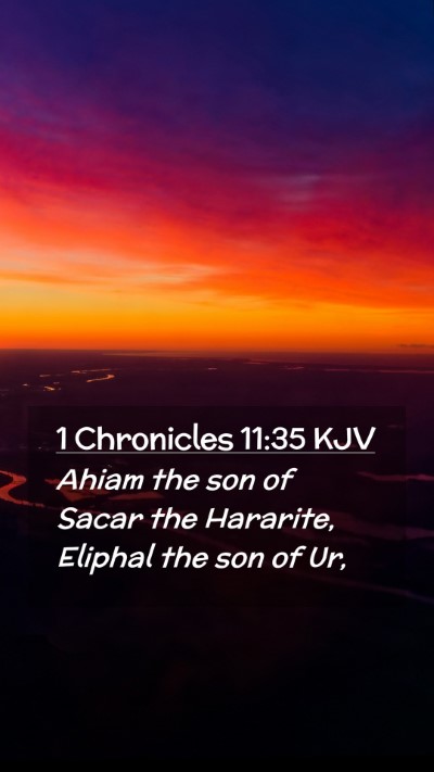 Picture 02 - 1 Chronicles 11:35 KJV Mobile Phone Wallpaper - Ahiam the son of Sacar the Hararite, Eliphal the - Mobile Bible Verse Wallpaper