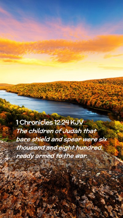 Picture 02 - 1 Chronicles 12:24 KJV Mobile Phone Wallpaper - The children of Judah that bare shield and spear - Mobile Bible Verse Wallpaper