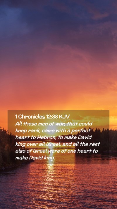 Picture 02 - 1 Chronicles 12:38 KJV Mobile Phone Wallpaper - All these men of war, that could keep rank, came - Mobile Bible Verse Wallpaper
