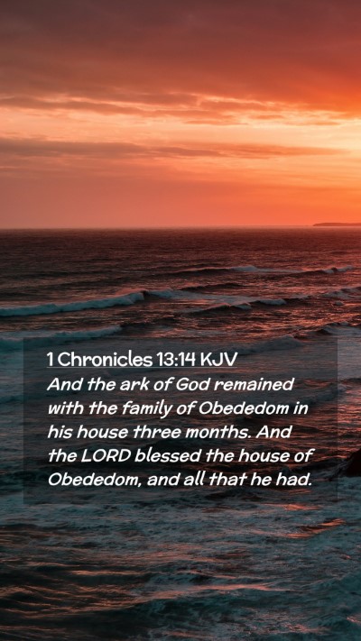 Picture 02 - 1 Chronicles 13:14 KJV Mobile Phone Wallpaper - And the ark of God remained with the family of - Mobile Bible Verse Wallpaper
