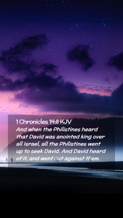 Picture 02 - 1 Chronicles 14:8 KJV Mobile Phone Wallpaper - And when the Philistines heard that David was - Mobile Bible Verse Wallpaper