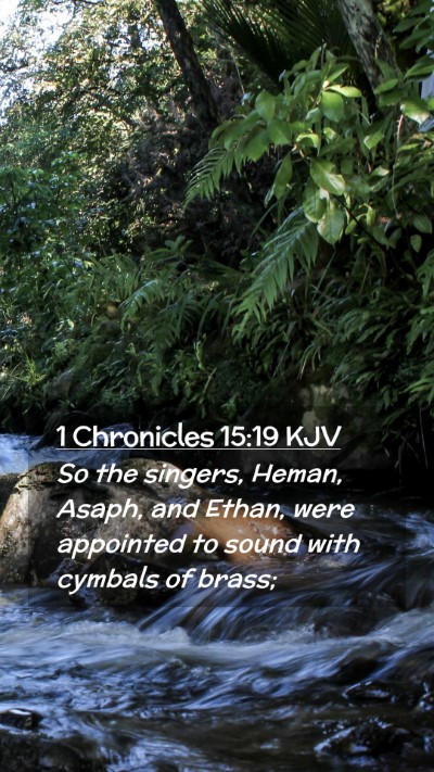 Picture 02 - 1 Chronicles 15:19 KJV Mobile Phone Wallpaper - So the singers, Heman, Asaph, and Ethan, were - Mobile Bible Verse Wallpaper
