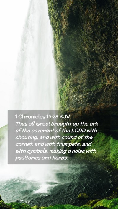Picture 02 - 1 Chronicles 15:28 KJV Mobile Phone Wallpaper - Thus all Israel brought up the ark of the - Mobile Bible Verse Wallpaper