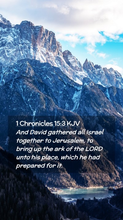 Picture 02 - 1 Chronicles 15:3 KJV Mobile Phone Wallpaper - And David gathered all Israel together to - Mobile Bible Verse Wallpaper