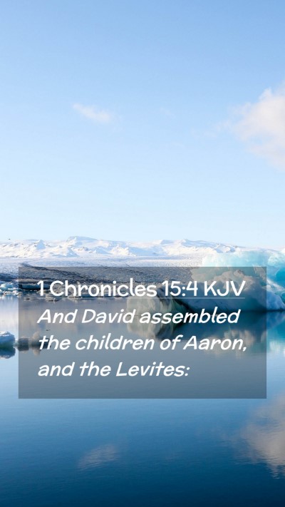 Picture 02 - 1 Chronicles 15:4 KJV Mobile Phone Wallpaper - And David assembled the children of Aaron, and - Mobile Bible Verse Wallpaper