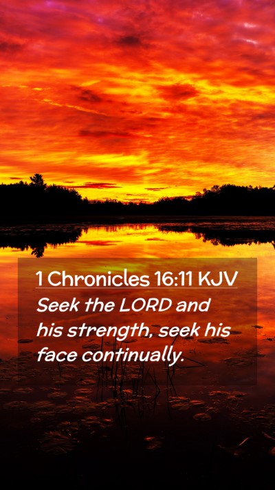 Picture 02 - 1 Chronicles 16:11 KJV Mobile Phone Wallpaper - Seek the LORD and his strength, seek his face - Mobile Bible Verse Wallpaper