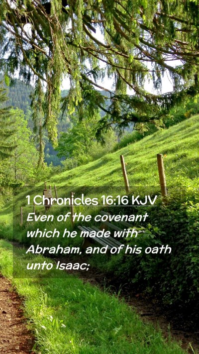 Picture 02 - 1 Chronicles 16:16 KJV Mobile Phone Wallpaper - Even of the covenant which he made with Abraham, - Mobile Bible Verse Wallpaper