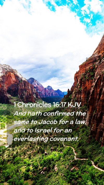 Picture 02 - 1 Chronicles 16:17 KJV Mobile Phone Wallpaper - And hath confirmed the same to Jacob for a law, - Mobile Bible Verse Wallpaper
