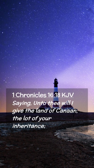 Picture 02 - 1 Chronicles 16:18 KJV Mobile Phone Wallpaper - Saying, Unto thee will I give the land of Canaan, - Mobile Bible Verse Wallpaper