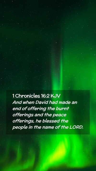 Picture 02 - 1 Chronicles 16:2 KJV Mobile Phone Wallpaper - And when David had made an end of offering the - Mobile Bible Verse Wallpaper