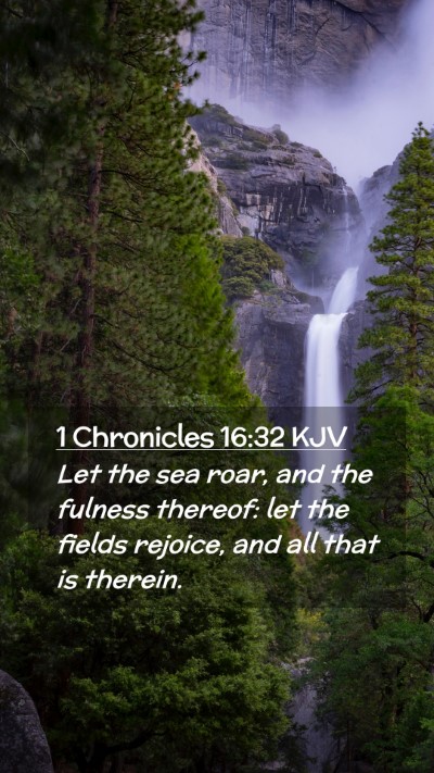 Picture 02 - 1 Chronicles 16:32 KJV Mobile Phone Wallpaper - Let the sea roar, and the fulness thereof: let - Mobile Bible Verse Wallpaper