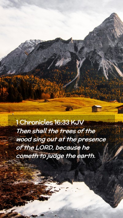 Picture 02 - 1 Chronicles 16:33 KJV Mobile Phone Wallpaper - Then shall the trees of the wood sing out at the - Mobile Bible Verse Wallpaper