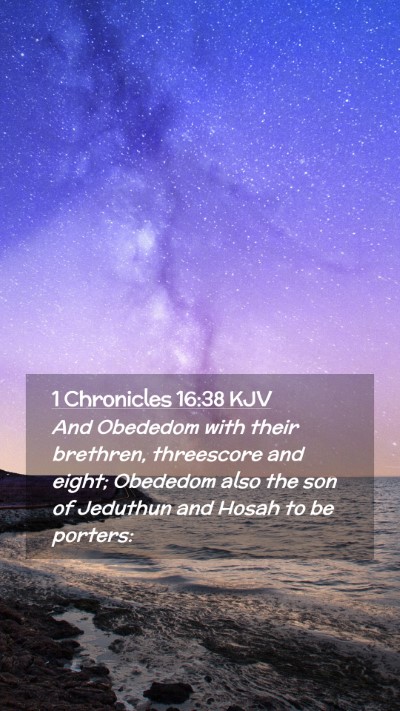 Picture 02 - 1 Chronicles 16:38 KJV Mobile Phone Wallpaper - And Obededom with their brethren, threescore and - Mobile Bible Verse Wallpaper