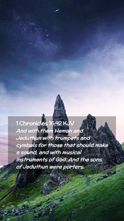 Picture 02 - 1 Chronicles 16:42 KJV Mobile Phone Wallpaper - And with them Heman and Jeduthun with trumpets - Mobile Bible Verse Wallpaper