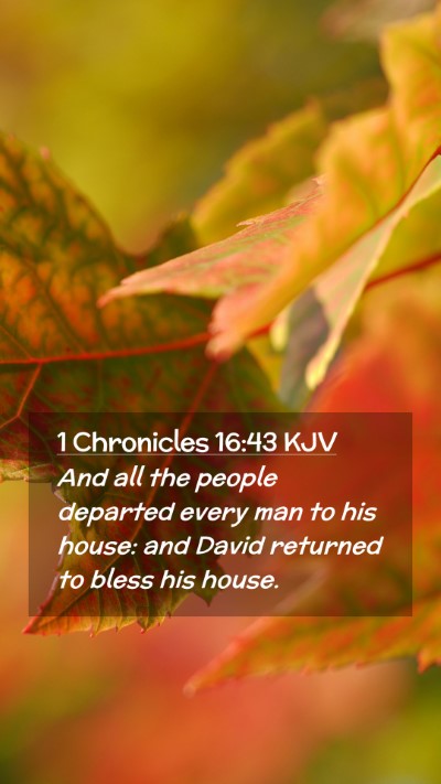 Picture 02 - 1 Chronicles 16:43 KJV Mobile Phone Wallpaper - And all the people departed every man to his - Mobile Bible Verse Wallpaper