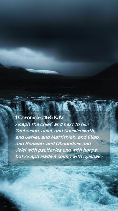 Picture 02 - 1 Chronicles 16:5 KJV Mobile Phone Wallpaper - Asaph the chief, and next to him Zechariah, - Mobile Bible Verse Wallpaper