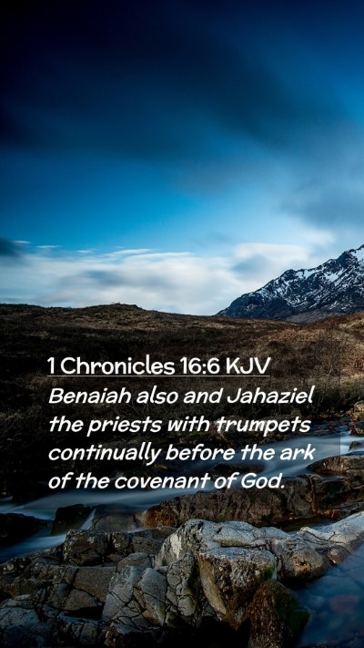 Picture 02 - 1 Chronicles 16:6 KJV Mobile Phone Wallpaper - Benaiah also and Jahaziel the priests with - Mobile Bible Verse Wallpaper
