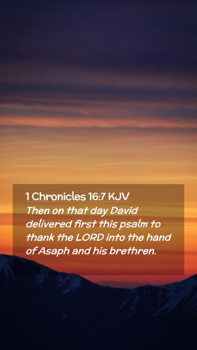 Picture 02 - 1 Chronicles 16:7 KJV Mobile Phone Wallpaper - Then on that day David delivered first this psalm - Mobile Bible Verse Wallpaper
