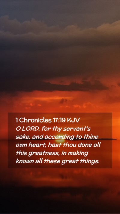 Picture 02 - 1 Chronicles 17:19 KJV Mobile Phone Wallpaper - O LORD, for thy servant's sake, and according to - Mobile Bible Verse Wallpaper