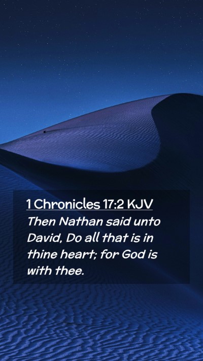 Picture 02 - 1 Chronicles 17:2 KJV Mobile Phone Wallpaper - Then Nathan said unto David, Do all that is in - Mobile Bible Verse Wallpaper