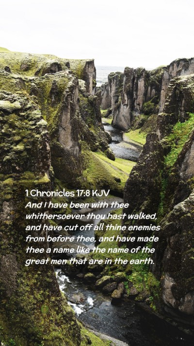Picture 02 - 1 Chronicles 17:8 KJV Mobile Phone Wallpaper - And I have been with thee whithersoever thou hast - Mobile Bible Verse Wallpaper