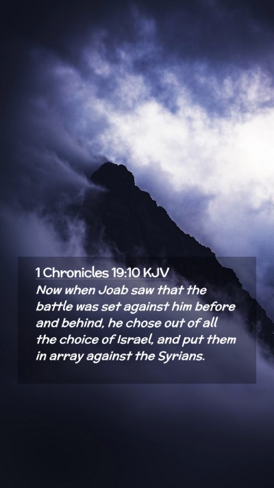 Picture 02 - 1 Chronicles 19:10 KJV Mobile Phone Wallpaper - Now when Joab saw that the battle was set against - Mobile Bible Verse Wallpaper