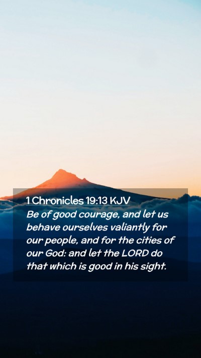 Picture 02 - 1 Chronicles 19:13 KJV Mobile Phone Wallpaper - Be of good courage, and let us behave ourselves - Mobile Bible Verse Wallpaper