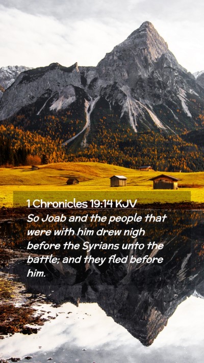 Picture 02 - 1 Chronicles 19:14 KJV Mobile Phone Wallpaper - So Joab and the people that were with him drew - Mobile Bible Verse Wallpaper