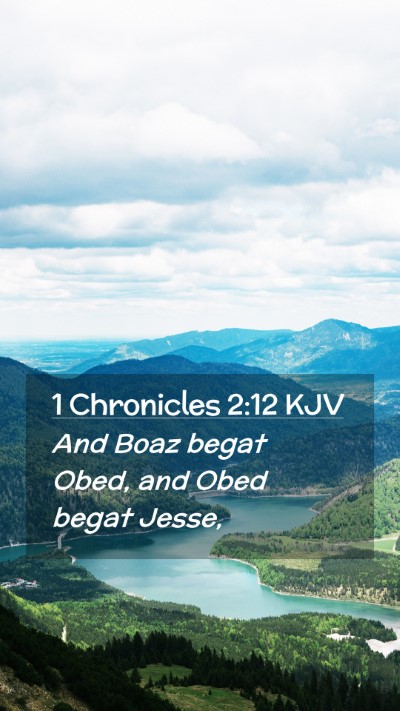 Picture 02 - 1 Chronicles 2:12 KJV Mobile Phone Wallpaper - And Boaz begat Obed, and Obed begat - Mobile Bible Verse Wallpaper