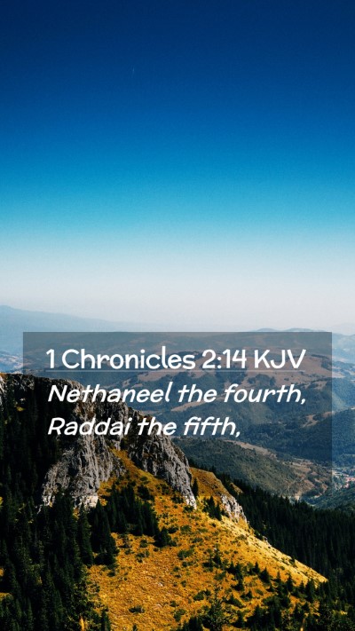 Picture 02 - 1 Chronicles 2:14 KJV Mobile Phone Wallpaper - Nethaneel the fourth, Raddai the - Mobile Bible Verse Wallpaper