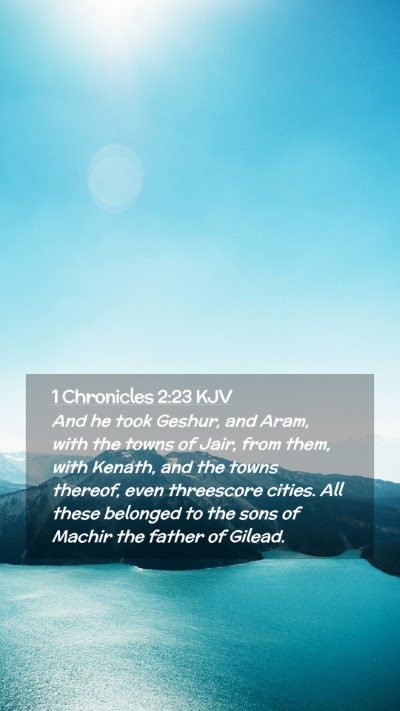Picture 02 - 1 Chronicles 2:23 KJV Mobile Phone Wallpaper - And he took Geshur, and Aram, with the towns of - Mobile Bible Verse Wallpaper