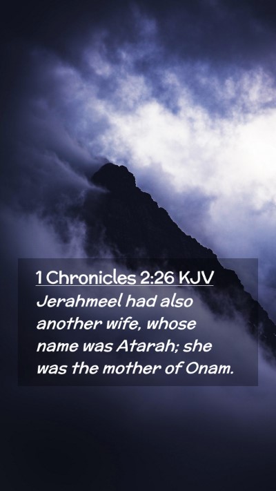 Picture 02 - 1 Chronicles 2:26 KJV Mobile Phone Wallpaper - Jerahmeel had also another wife, whose name was - Mobile Bible Verse Wallpaper
