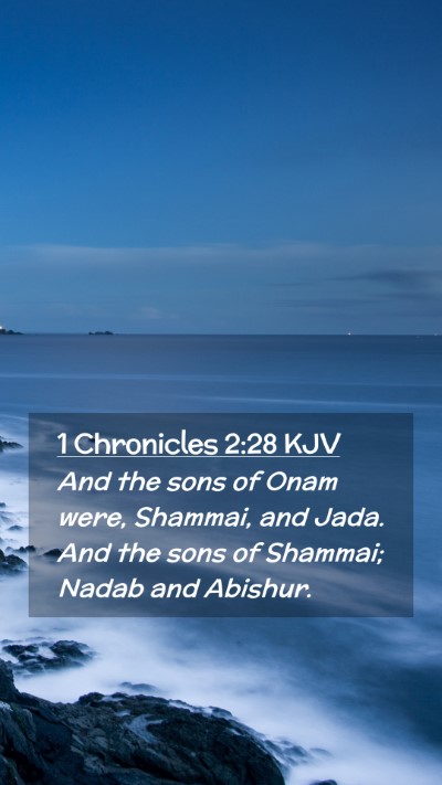 Picture 02 - 1 Chronicles 2:28 KJV Mobile Phone Wallpaper - And the sons of Onam were, Shammai, and Jada. And - Mobile Bible Verse Wallpaper