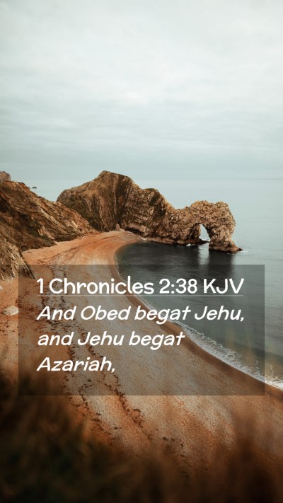 Picture 02 - 1 Chronicles 2:38 KJV Mobile Phone Wallpaper - And Obed begat Jehu, and Jehu begat - Mobile Bible Verse Wallpaper