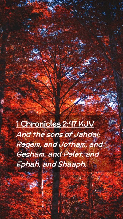 Picture 02 - 1 Chronicles 2:47 KJV Mobile Phone Wallpaper - And the sons of Jahdai; Regem, and Jotham, and - Mobile Bible Verse Wallpaper