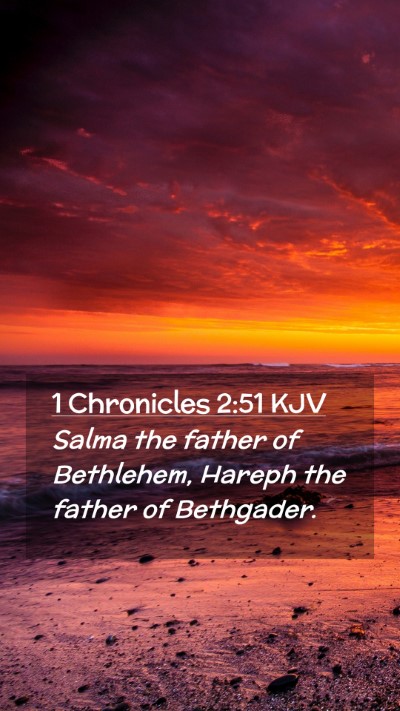 Picture 02 - 1 Chronicles 2:51 KJV Mobile Phone Wallpaper - Salma the father of Bethlehem, Hareph the father - Mobile Bible Verse Wallpaper