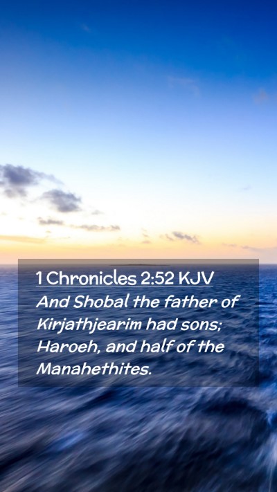 Picture 02 - 1 Chronicles 2:52 KJV Mobile Phone Wallpaper - And Shobal the father of Kirjathjearim had sons; - Mobile Bible Verse Wallpaper