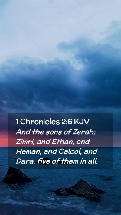 Picture 02 - 1 Chronicles 2:6 KJV Mobile Phone Wallpaper - And the sons of Zerah; Zimri, and Ethan, and - Mobile Bible Verse Wallpaper