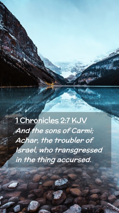 Picture 02 - 1 Chronicles 2:7 KJV Mobile Phone Wallpaper - And the sons of Carmi; Achar, the troubler of - Mobile Bible Verse Wallpaper