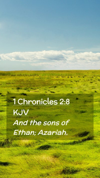 Picture 02 - 1 Chronicles 2:8 KJV Mobile Phone Wallpaper - And the sons of Ethan; - Mobile Bible Verse Wallpaper
