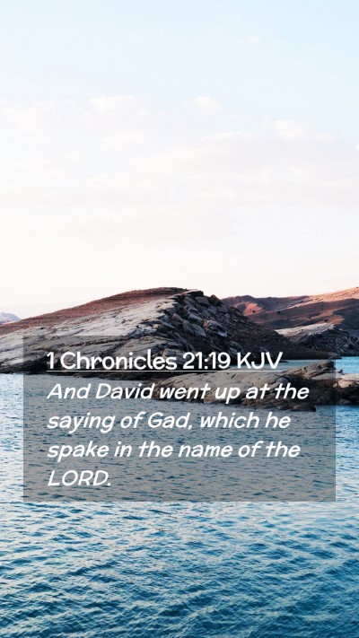 Picture 02 - 1 Chronicles 21:19 KJV Mobile Phone Wallpaper - And David went up at the saying of Gad, which he - Mobile Bible Verse Wallpaper