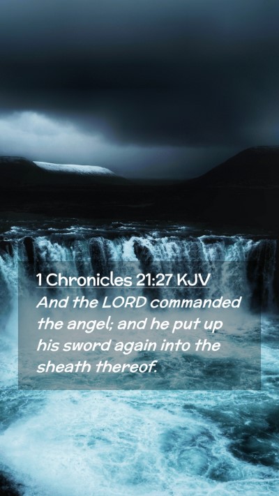 Picture 02 - 1 Chronicles 21:27 KJV Mobile Phone Wallpaper - And the LORD commanded the angel; and he put up - Mobile Bible Verse Wallpaper