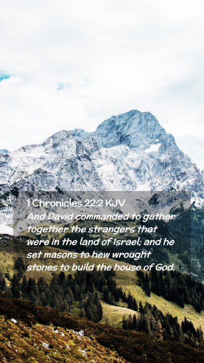 Picture 02 - 1 Chronicles 22:2 KJV Mobile Phone Wallpaper - And David commanded to gather together the - Mobile Bible Verse Wallpaper
