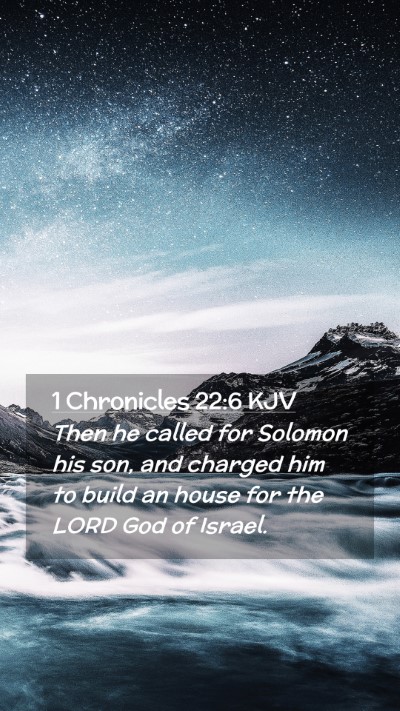 Picture 02 - 1 Chronicles 22:6 KJV Mobile Phone Wallpaper - Then he called for Solomon his son, and charged - Mobile Bible Verse Wallpaper