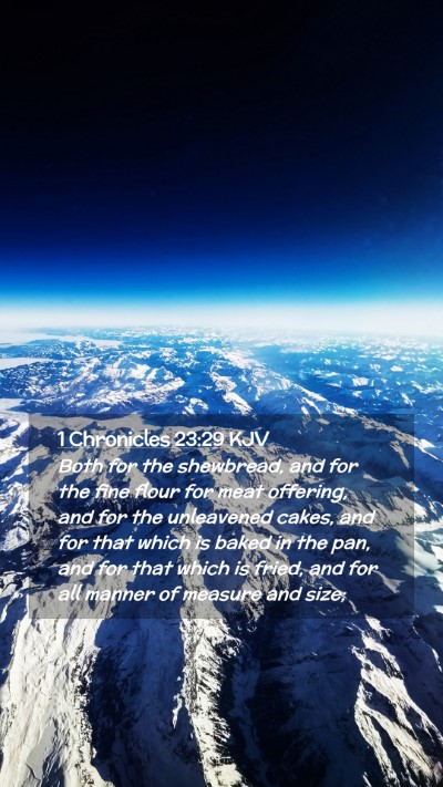 Picture 02 - 1 Chronicles 23:29 KJV Mobile Phone Wallpaper - Both for the shewbread, and for the fine flour - Mobile Bible Verse Wallpaper